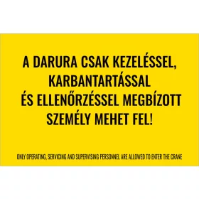   A darura csak kezeléssel, karbantartással és ellenőrzéssel megbízott személy mehet fel!
