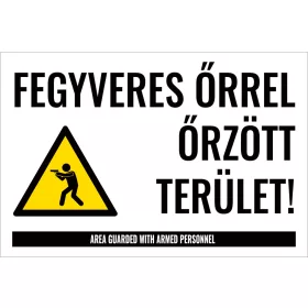 Fegyveres őrrel őrzött terület!