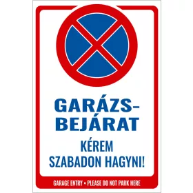 Garázsbejárat! Kérem szabadon hagyni!