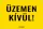 Üzemen kívül!