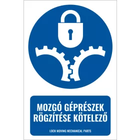 Mozgó géprészek rögzítése kötelező (felirattal)