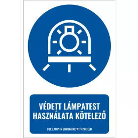 Védett lámpatest használata kötelező (felirattal)