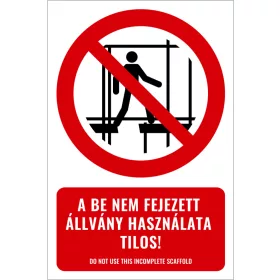 A be nem fejezett állvány használata tilos! (felirattal)