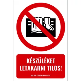 A készüléket letakarni tilos! (felirattal)
