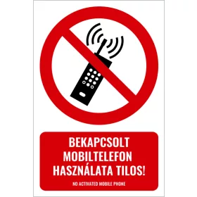Bekapcsolt mobiltelefon használata tilos! (felirattal)