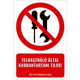 Felhasználó által karbantartani tilos! (felirattal)