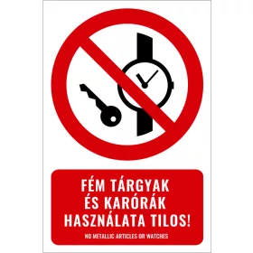 Fém tárgyak és karórák használata tilos! (felirattal)