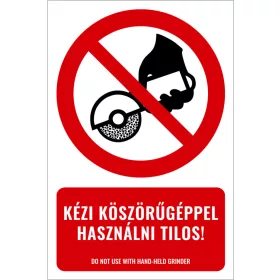 Kézi köszörűgéppel használni tilos! (felirattal)