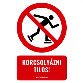 Korcsolyázni tilos! (felirattal)