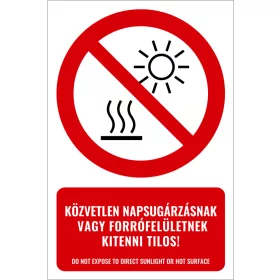   Közvetlen napsugárzásnak vagy forró felületnek kitenni tilos! (felirattal)