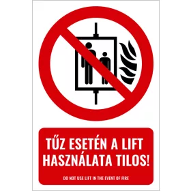Tűz esetén a lift használata tilos! (felirattal)