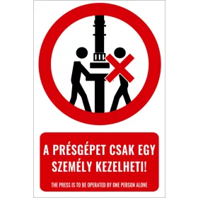 A présgépet csak egy személy kezelheti! (felirattal)