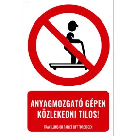 Anyagmozgató gépen közlekedni tilos! (felirattal)