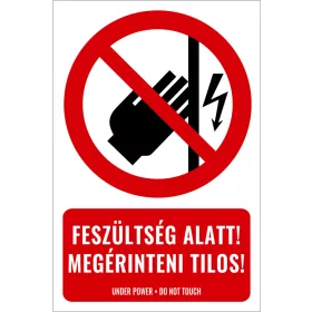 Feszültség alatt! Megérinteni tilos! (felirattal)