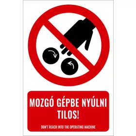 Mozgó gépbe nyúlni tilos! (felirattal)