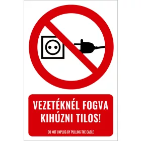 Vezetéknél fogva kihúzni tilos! (felirattal)