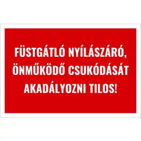   Füstgátló nyílászáró Önműködő csukódását akadályozni tilos!
