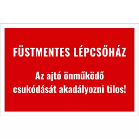   Füstmentes lépcsőház Az ajtó önműködő csukódását akadályozni tilos!