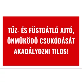   Tűz- és füstgátló ajtó, önműködő csukódását akadályozni tilos!