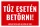 Tűz esetén betörni!
