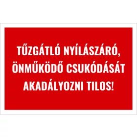   Tűzgátló nyílászáró Önműködő csukódását akadályozni tilos!