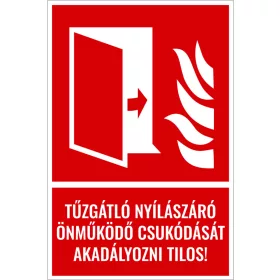   Tűzgátló nyílászáró Önműködő csukódását akadályozni tilos! (felirattal)